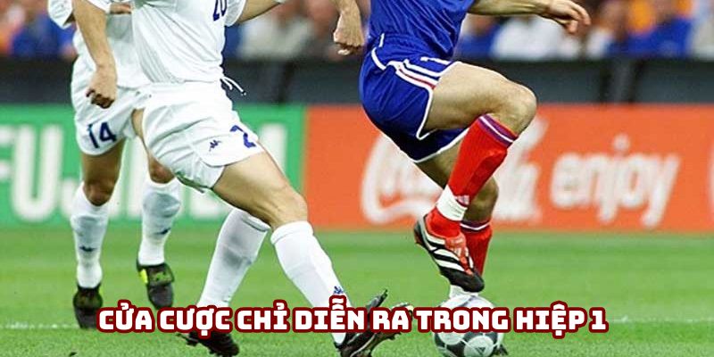 Kèo Giao Bóng Trước - Bước Ngoặt Định Đoạt Thế Trận 3 Cửa cược chỉ diễn ra trong hiệp 1