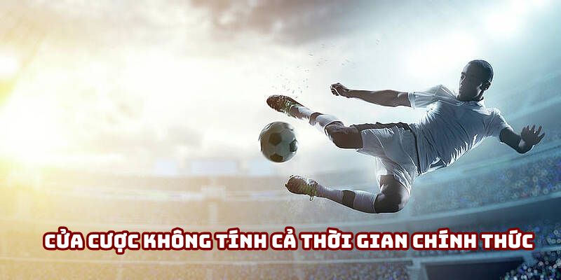 Kèo Hiệp Phụ - Những Yếu Tố Quan Trọng Quyết Định Thắng Thua 3 Cửa cược không tính cả thời gian chính thức