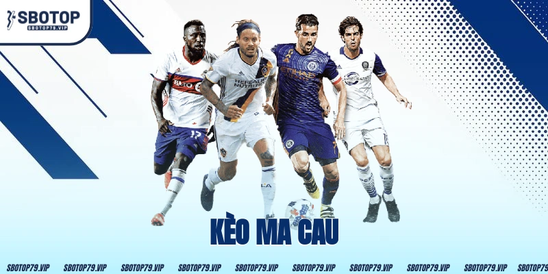 Kèo Ma Cau – Nguyên Tắc Và Kinh Nghiệm Cược Tại SBOTOP 12 Kèo Ma Cau