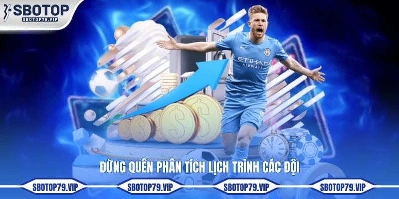 Soi Kèo World Cup - Bí Quyết Giúp Bạn Kiếm Tiền Hiệu Quả 4 Đừng quên phân tích lịch trình các đội