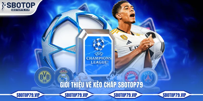 Kèo Chấp Bóng Đá SBOTOP Phân Tích Cơ Hội Thắng Cực Chuẩn 2 Giới thiệu về kèo chấp SBOTOP